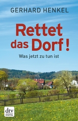 Rettet das Dorf! -  Gerhard Henkel