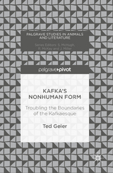 Kafka’s Nonhuman Form - Ted Geier