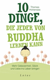 10 Dinge, die jeder von Buddha lernen kann - Thomas Hohensee