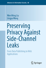 Preserving Privacy Against Side-Channel Leaks - Wen Ming Liu, Lingyu Wang