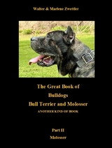 The Great Book Of Bulldogs Bull Terrier and Molosser - Marlene Zwettler