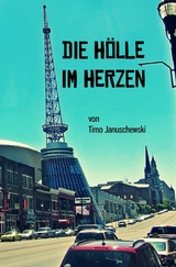 Die Hölle im Herzen - Timo Januschewski