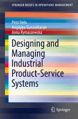 Designing and Managing Industrial Product-Service Systems - Petri Helo, Angappa Gunasekaran, Anna Rymaszewska