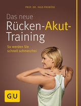 Das neue Rücken-Akut-Training -  Prof. Dr. Ingo Froböse