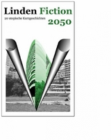 Linden Fiction 2050 - Utopien zur Stadtteilentwicklung - Rengin Agaslan, Trong Beagle, Hans-Peter Dabrowski, Jasmin Dreyer