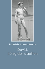 David, König der Israeliten - Friedrich von Bonin