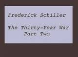 The Thirty-Year War Part Two - Frederick Schiller
