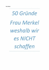 50 Gründe Frau Merkel weshalb wir es NICHT schaffen - Hans Hahne