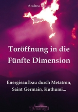 Toröffnung in die Fünfte Dimension -  Andrea Kraus