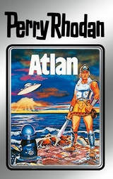 Perry Rhodan 7: Atlan (Silberband) -  Kurt Brand,  Clark Darlton,  K.H. Scheer