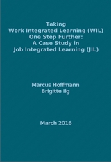 Taking Work Integrated Learning (WIL) One Step Further: A Case Study in Job Integrated Learning (JIL) - Marcus Hoffmann, Brigitte Ilg