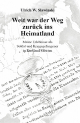 Weit war der Weg zurück ins Heimatland -  Ulrich Slawinski