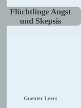 Flüchtlinge Angst und Skepsis - Günter Leers