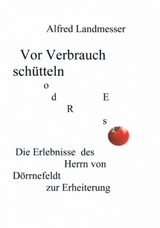 Vor Verbrauch schütteln oder so - Alfred Landmesser