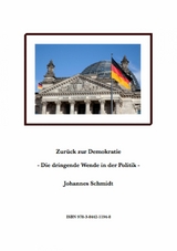 Zurück zur Demokratie - Die dringende Wende in der Politik - Johannes Schmidt