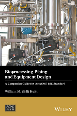 Bioprocessing Piping and Equipment Design -  William M. (Bill) Huitt