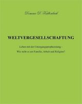 WELTVERGESELLSCHAFTUNG - Dominic D. Kaltenbach