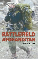 Battlefield Afghanistan -  Mike Ryan