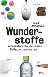 Wunderstoffe -  Mark Miodownik