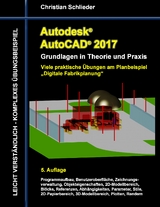 Autodesk AutoCAD 2017 - Grundlagen in Theorie und Praxis - Christian Schlieder