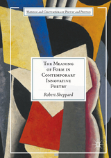 The Meaning of Form in Contemporary Innovative Poetry - Robert Sheppard