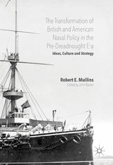 The Transformation of British and American Naval Policy in the Pre-Dreadnought Era - 