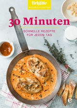 Brigitte Kochbuch-Edition: 30 Minuten -  Brigitte Kochbuch-Edition