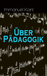 Über Pädagogik - Immanuel Kant