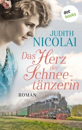 Das Herz der Schneetänzerin: Zweiter Roman -  Judith Nicolai