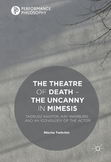 The Theatre of Death – The Uncanny in Mimesis - Mischa Twitchin