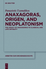 Anaxagoras, Origen, and Neoplatonism -  Panayiotis Tzamalikos