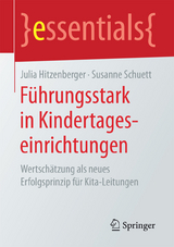 Führungsstark in Kindertageseinrichtungen - Julia Hitzenberger, Susanne Schuett