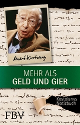 Mehr als Geld und Gier - André Kostolany