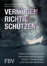 Vermögen richtig schützen - Hans-Lothar Merten, Markus Schuhmann