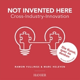 Not Invented Here - Cross Industry Innovation - Ramon Vullings, Marc Heleven