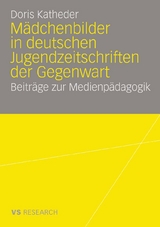 Mädchenbilder in deutschen Jugendzeitschriften der Gegenwart - Doris Katheder