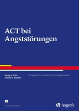 ACT bei Angststörungen - Georg H. Eifert, Andrew T. Gloster