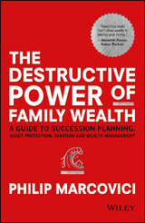 Destructive Power of Family Wealth -  Philip Marcovici