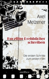 Kurzfilm-Drehbücher schreiben - Axel Melzener