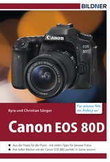 Canon EOS 80D - Für bessere Fotos von Anfang an! - Kyra Sänger, Christian Sänger