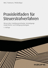 Praxisleitfaden für Steuerstrafverfahren -  Eckart C. Hild,  Claas Fuhrmann,  Sebastian Wollschläger