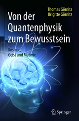 Von der Quantenphysik zum Bewusstsein -  Thomas Görnitz,  Brigitte Görnitz