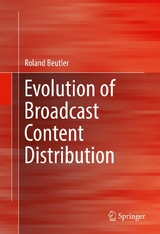 Evolution of Broadcast Content Distribution -  Roland Beutler