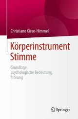 Körperinstrument Stimme -  Christiane Kiese-Himmel