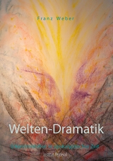 Welten-Dramatik - Franz Weber