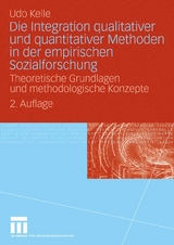 Die Integration qualitativer und quantitativer Methoden in der empirischen Sozialforschung - Udo Kelle