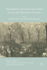 Transatlantic Literature and Author Love in the Nineteenth Century - 