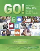 GO! with Microsoft Office 2016 Discipline Specific Projects - Gaskin, Shelley; Shapiro, Alan