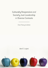 Culturally Responsive and Socially Just Leadership in Diverse Contexts - Ann E. Lopez