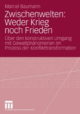 Zwischenwelten: Weder Krieg noch Frieden - Marcel Baumann